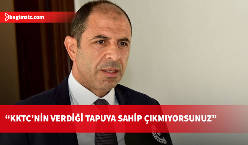 Özersay’dan hükümete tapu tepkisi: KKTC’ye inanıyoruz diyorsunuz, verdiğiniz tapuya sahip çıkmıyorsunuz!