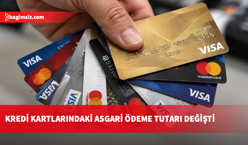 Türkiye bankalarının kredi kartlarındaki asgari ödeme tutarı değişti