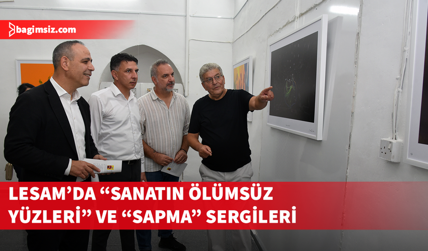 LESAM'da, "Sanatın Ölümsüz Yüzleri" ile "Sapma" sergilerinin açılışları yapıldı