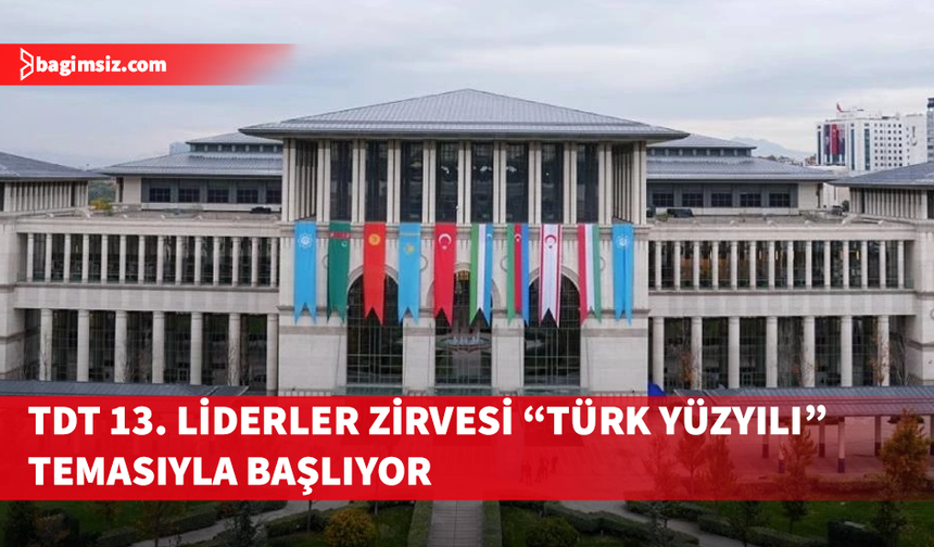 TDT 13. Liderler Zirvesi "Türk Yüzyılı" temasıyla başlıyor
