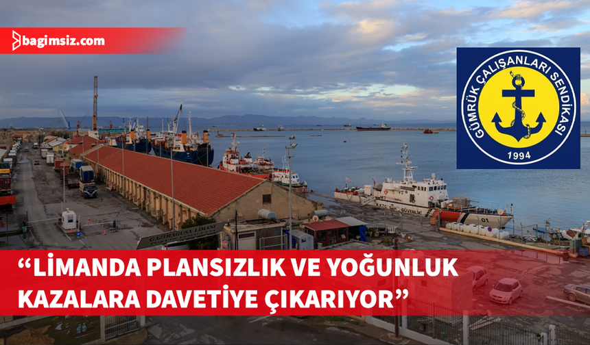 Güç-Sen’den Mağusa Limanı için dikkat çeken çağrı