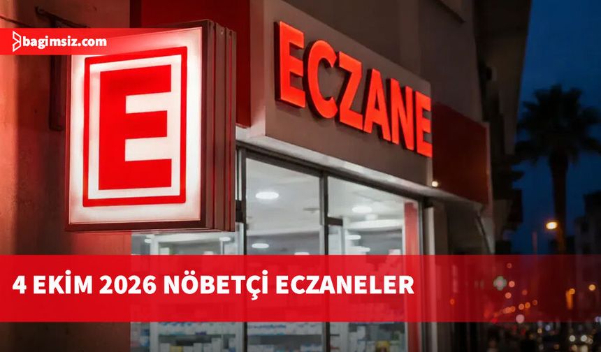 4 Ekim 2026 Nöbetçi Eczaneler