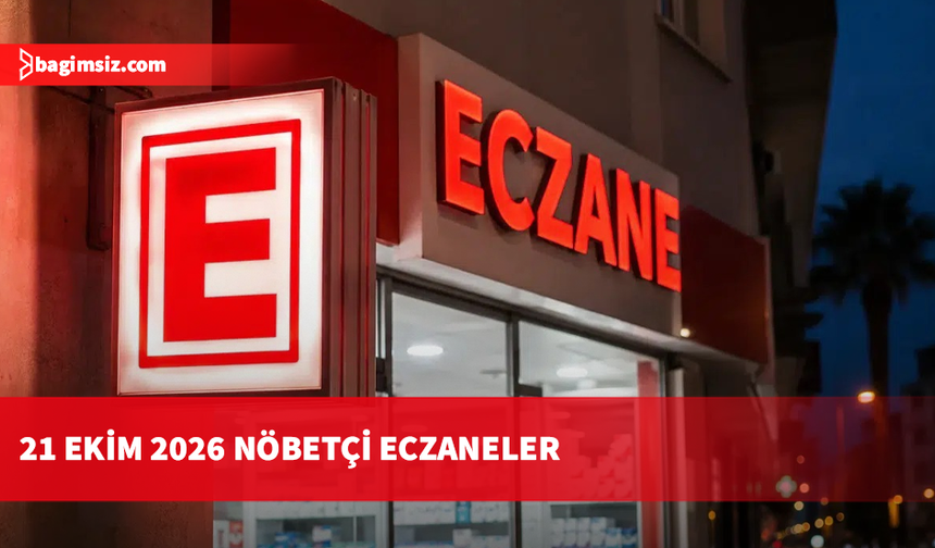 21 Ekim 2026 Nöbetçi Eczaneler