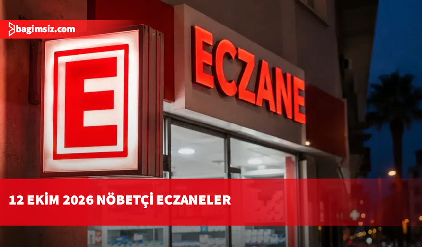 12 Ekim 2026 Nöbetçi Eczaneler