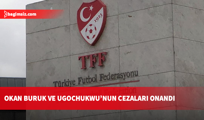 TFF Tahkim Kurulu, Okan Buruk ve Ugochukwu'nun cezalarını onadı