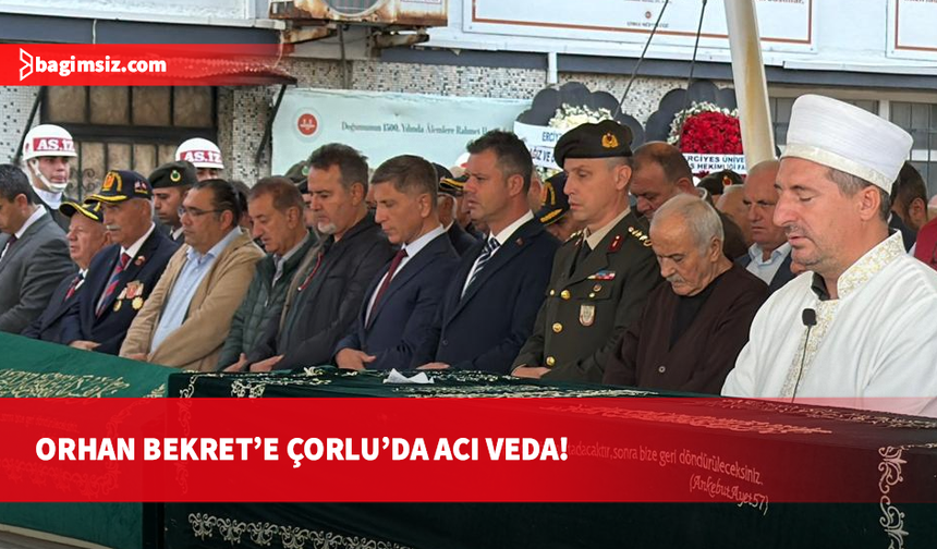 Orhan Bekret'in cenazesi memleketi Tekirdağ'da defnedildi