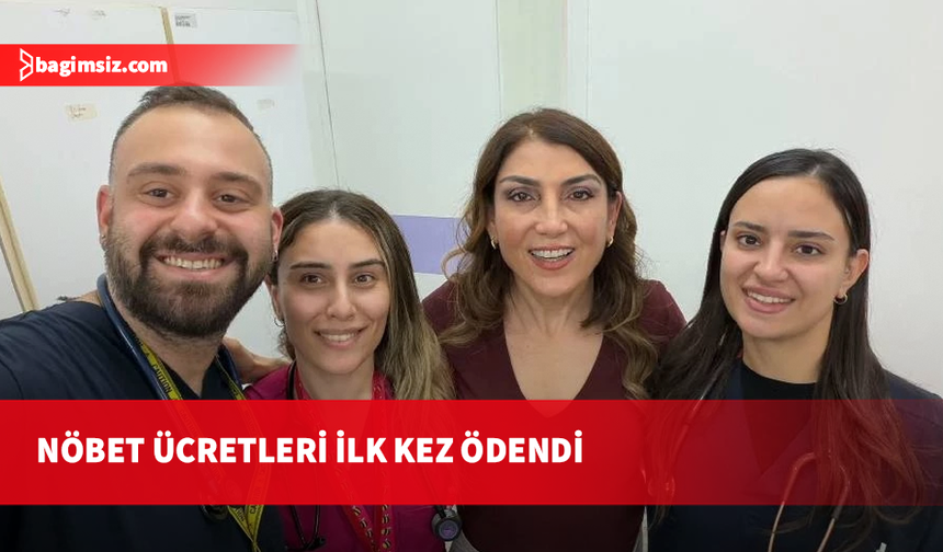 Tıp-İş Başkanı Özlem Gürkut: Asistan hekimler servis nöbeti ücretlerini ilk kez aldı