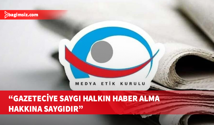 Medya Etik Kurulu: Gazetecilere yönelik şiddet halkın haber alma hakkını zedeler