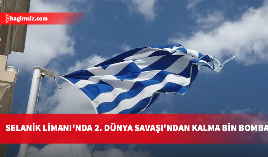 Selanik Limanı'nda 2. Dünya Savaşı mühimmatı: Deniz tabanında yaklaşık bin bomba bulundu