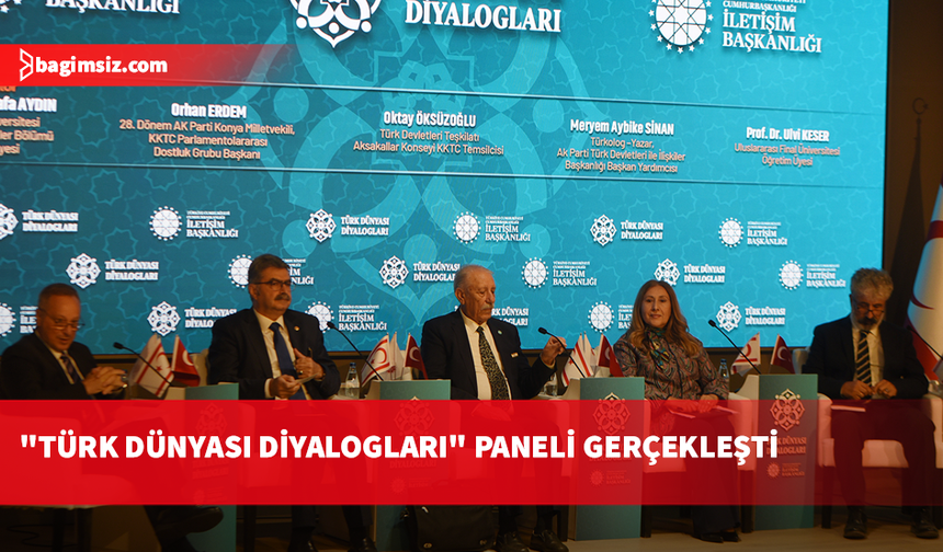 “Türk Dünyası Diyalogları: Ortak Gelecek Ortak Vizyon Paneli” Lefkoşa'da yapıldı