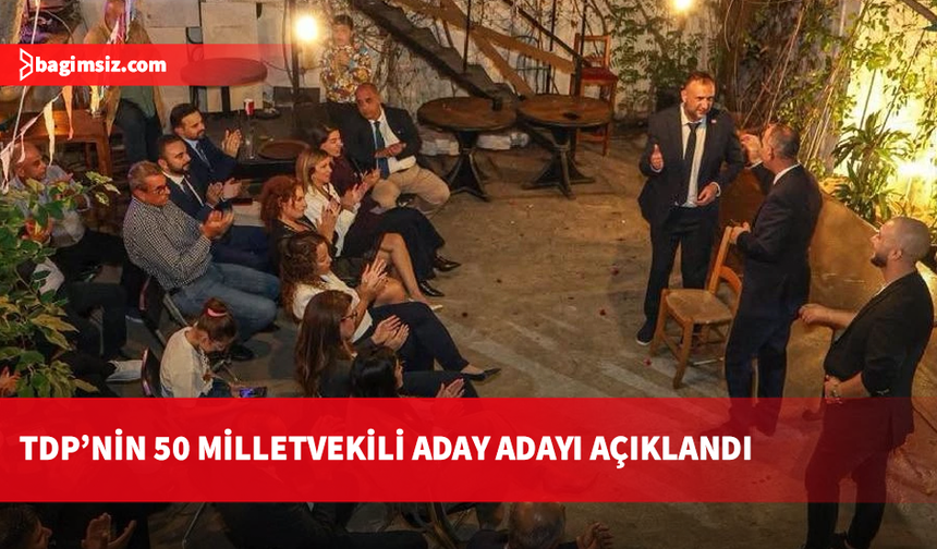 TDP 50 milletvekili aday adayını açıkladı: 6 Aralık'ta Meclis'e dönüyoruz