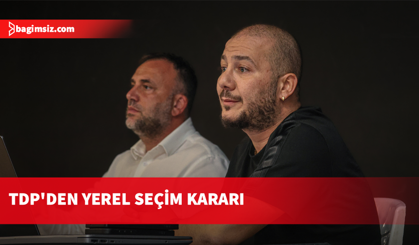 TDP'den 5 belediye için karar: Yeniboğaziçi'nde Zurnacılar, LAÇ'ta Ataser desteklenecek