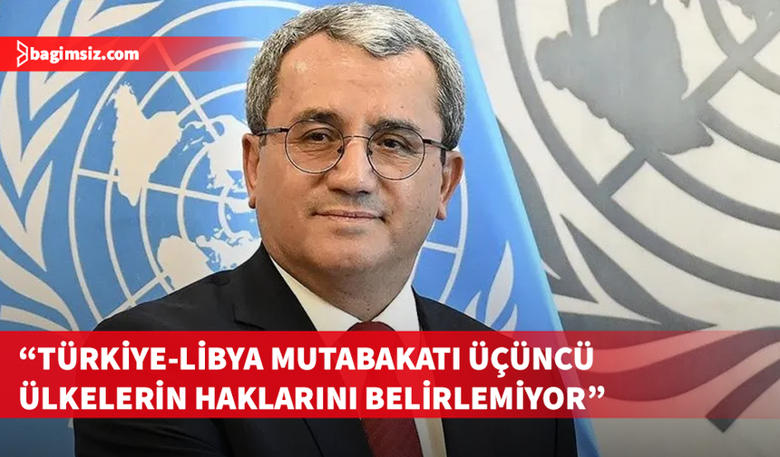 Türkiye'nin BM Daimi Temsilcisi Yıldız, BM'de Türkiye-Libya deniz yetki muhtırası hakkında konuştu