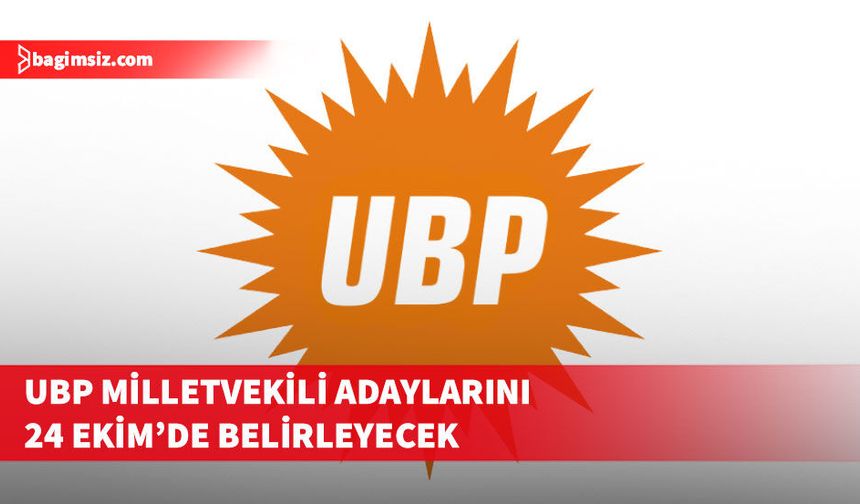UBP milletvekili adaylarını 24 Ekim'de ve elektronik oylama yöntemiyle belirleyecek