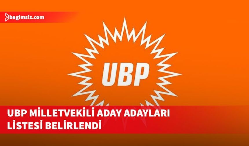 UBP'nin milletvekili aday adayları listesi yayınlandı: 72 aday adayı yarışacak