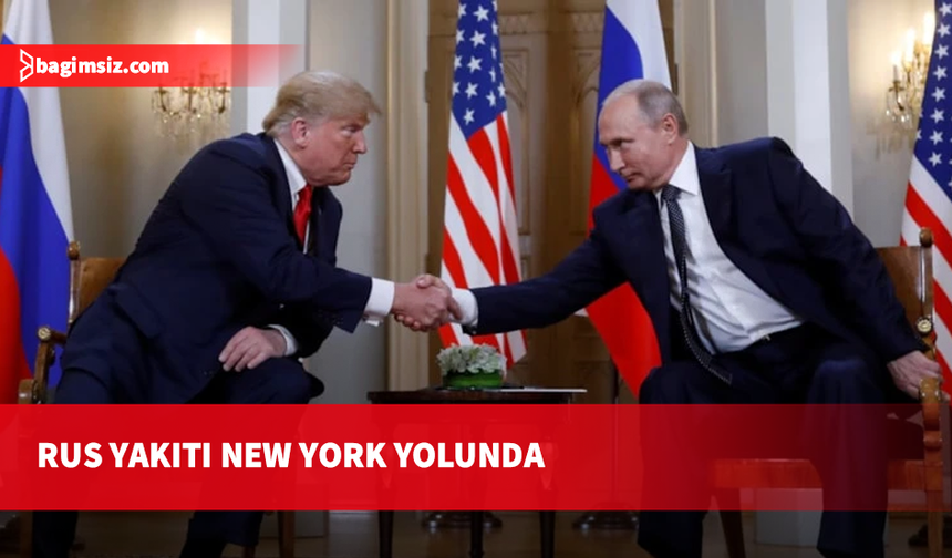 Trump ve Putin anlaştı: 300 bin varil Rus yakıtı New York yolunda