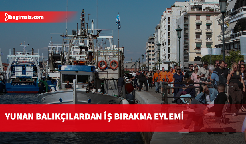 Yunanistan'da balıkçılar artan yakıt maliyetleri nedeniyle iş bıraktı