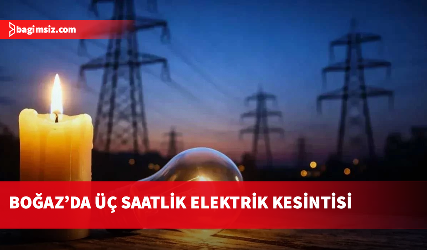 Boğaz bölgesinde üç saatlik elektrik kesintisi