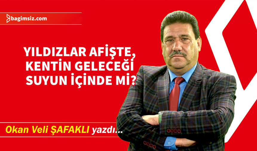 Yıldızlar afişte, kentin geleceği suyun içinde mi?