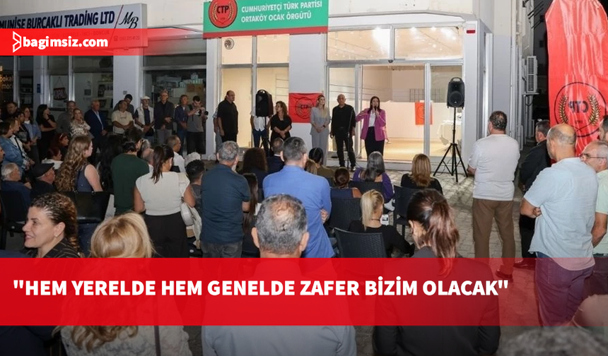 CTP Ortaköy Ocak Örgütü binası açıldı: izmet lütuf değildir, ülkeyi liyakatle yöneteceğiz